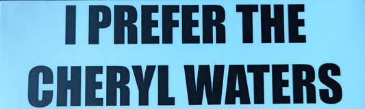 KGLW - I PREFER THE CHERYL WATERS Bumper Sticker